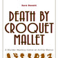 Death by Croquet Mallett Murder Mystery Game at Archly Manor by Sara Rosett
